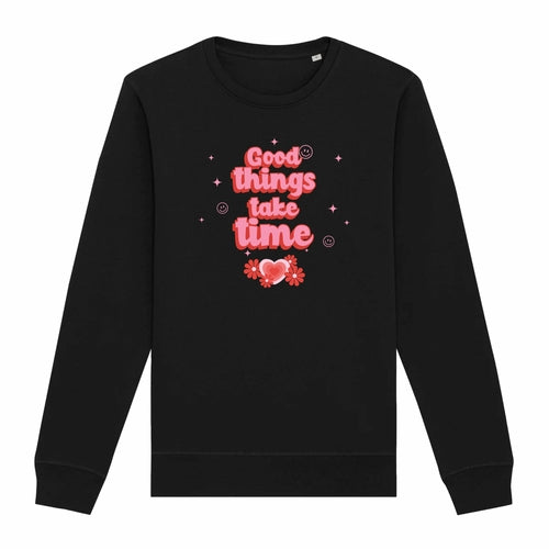 Good things take time - Organic Unisex Sweatshirt